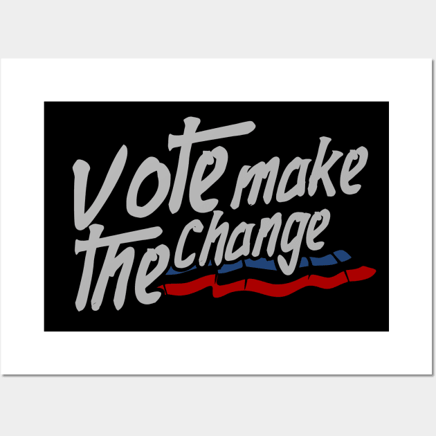 Vote Make the Change Wall Art by SpaceWiz95